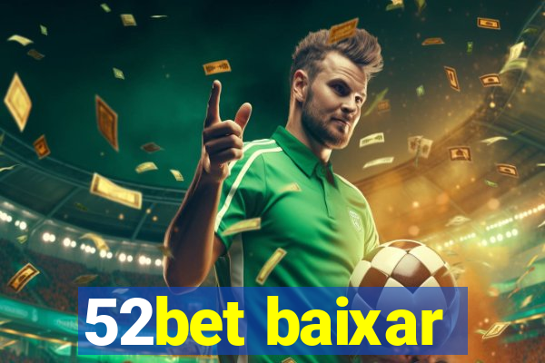 52bet baixar